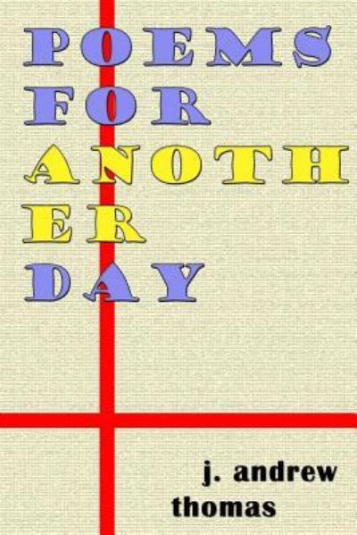 Cover for J Andrew Thomas · Poems for Another Day (Paperback Book) (2017)