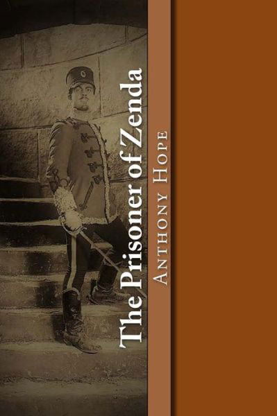 The Prisoner of Zenda - Anthony Hope - Books - Createspace Independent Publishing Platf - 9781545339107 - April 12, 2017