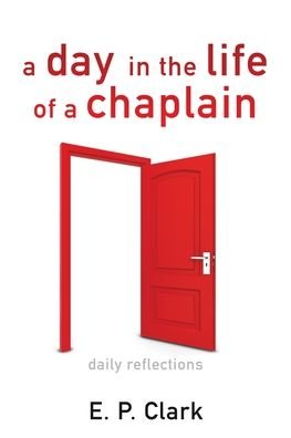 Cover for E P Clark · A Day in the Life of a Chaplain (Paperback Bog) (2019)