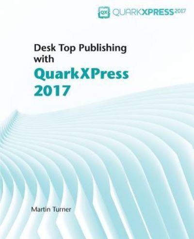 Cover for Martin Turner · Desk Top Publishing with QuarkXPress 2017 (Paperback Bog) (2017)