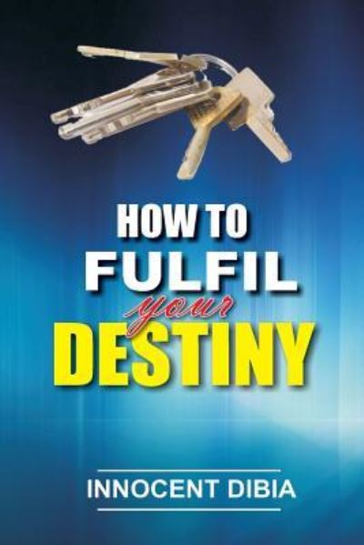 Cover for Innocent Dibia · How To Fulfill Your Destiny (Paperback Book) (2017)