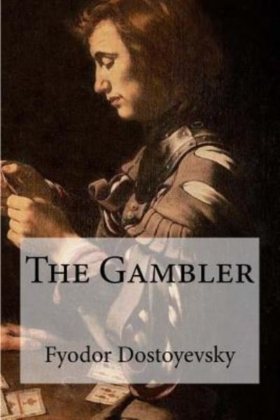 Cover for Fyodor Dostoyevsky · The Gambler (Paperback Book) (2017)
