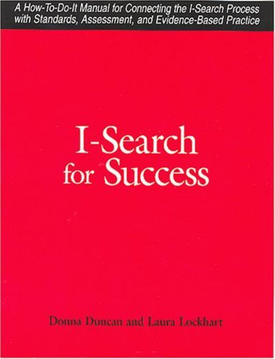 I-search for Success: a How-to-do-it Manual for Linking the I-search Process with Standards, Assessment, Tests, and Evidence-based Practice - How-to-do-it Manuals - Donna Duncan - Books - Neal-Schuman Publishers Inc - 9781555705107 - December 1, 2004