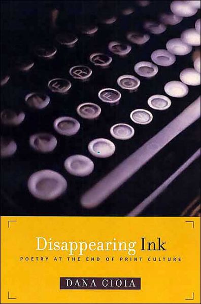 Cover for Dana Gioia · Disappearing Ink: Poetry at the End of Print Culture (Paperback Book) (2004)