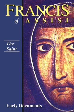 Francis of Assisi - the Saint: Early Documents, Vol. 1 (Francis of Assisi: Early Documents) - Regis J. Armstrong - Books - New City Press - 9781565481107 - March 1, 2001