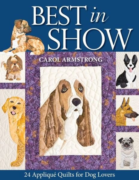 Cover for Carol Armstrong · Best in Show: 24 Applique Quilts for Dog Lovers (Paperback Book) (2009)