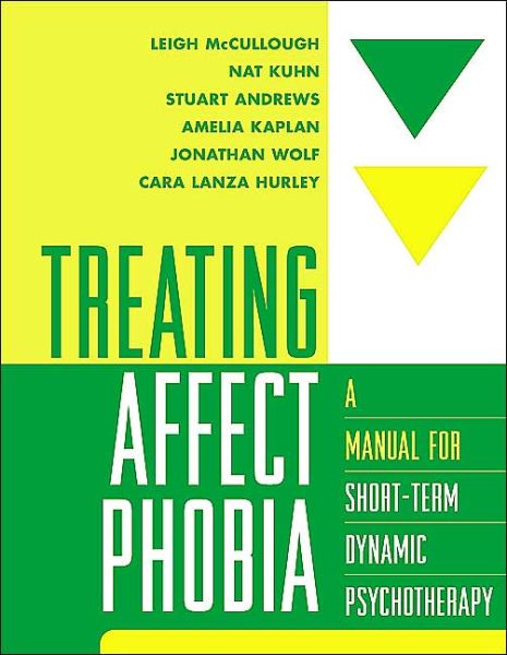 Cover for McCullough, Leigh (Harvard Medical School, United States) · Treating Affect Phobia: A Manual for Short-Term Dynamic Psychotherapy (Paperback Book) (2003)