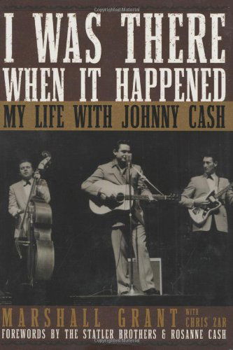 Cover for Marshall Grant · I Was There When It Happened: My Life with Johnny Cash (Hardcover Book) (2006)