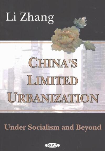 Cover for Li Zhang · China's Limited Urbanization: Under Socialism &amp; Beyond (Hardcover Book) (2004)