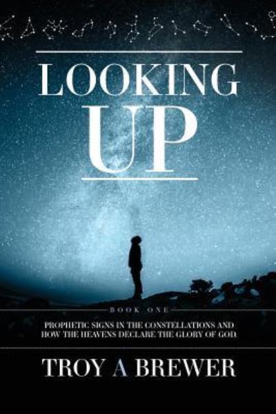 Cover for Troy A Brewer · Looking Up (Paperback Book) (2016)