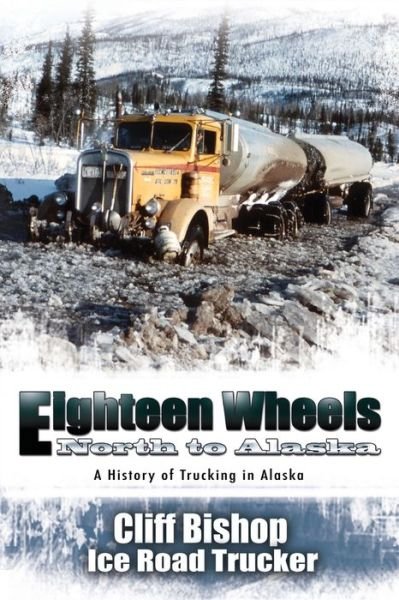 Cover for Cliff Bishop · Eighteen Wheels North to Alaska (Paperback Bog) (2009)
