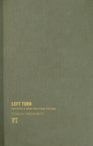 Cover for Stanley Aronowitz · Left Turn: Forging a New Political Future (Hardcover bog) (2006)