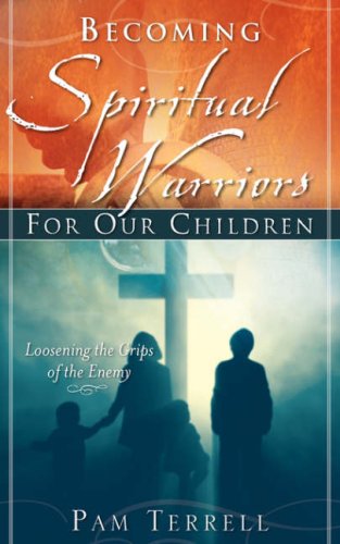 Cover for Pam Terrell · Becoming Spiritual Warriors for Our Children (Paperback Book) (2007)