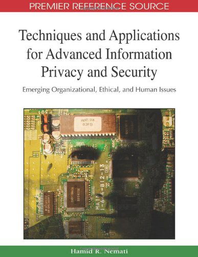 Cover for Hamid R. Nemati · Techniques and Applications for Advanced Information Privacy and Security: Emerging Organizational, Ethical, and Human Issues (Advances in Information Security and Privacy) (Premier Reference Source) (Inbunden Bok) (2009)