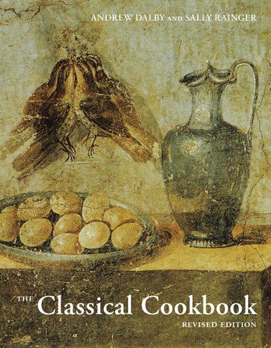 Cover for Andrew Dalby · The Classical Cookbook 8211 Revised (Hardcover Book) (2012)