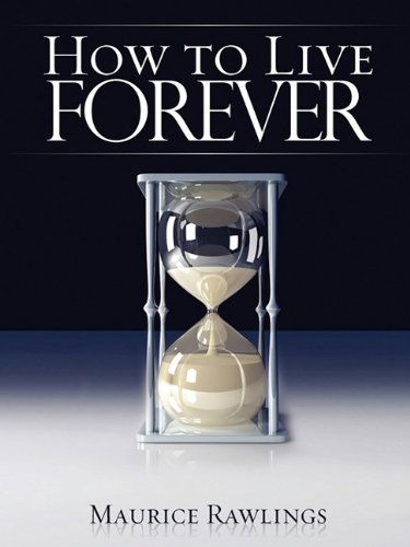 Cover for Maurice S. Rawlings · How to Live Forever (Paperback Book) (2008)