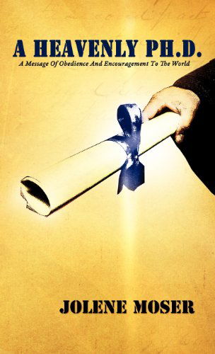 Cover for Jolene Moser · A Heavenly Ph.d. (Hardcover Book) (2008)