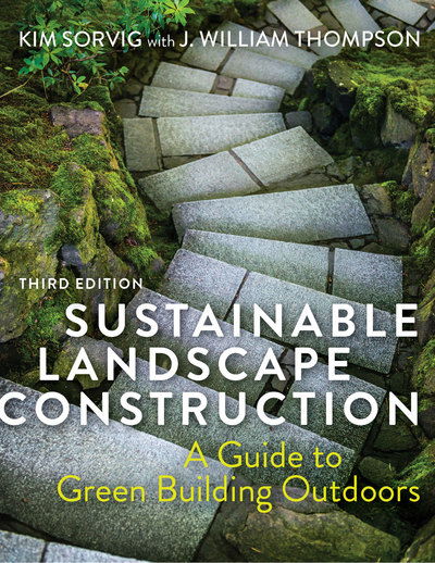 Cover for Kim Sorvig · Sustainable Landscape Construction: A Guide to Green Building Outdoors (Paperback Book) [3 Revised edition] (2018)