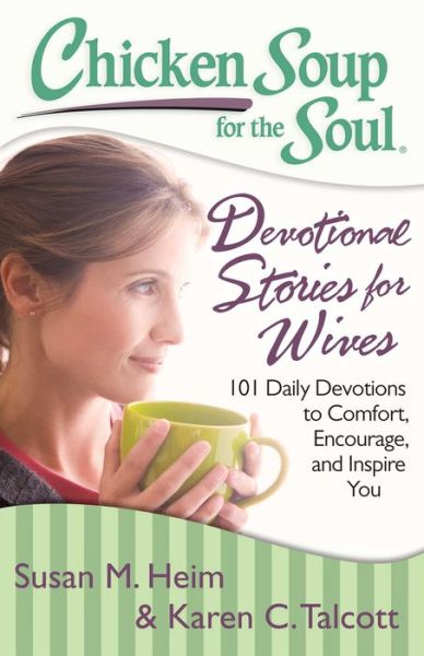 Cover for Susan M. Heim · Chicken Soup for the Soul:  Devotional Stories for Wives: 101 Daily Devotions to Comfort, Encourage, and Inspire You (Paperback Book) [Original edition] (2013)