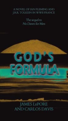 Cover for James Lepore · God's Formula: A Novel of Ian Fleming and Jrr Tolkien in WWII France (Paperback Book) (2023)