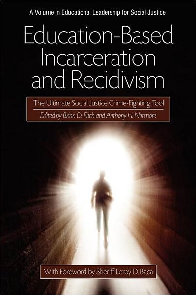 Cover for Brian D Fitch · Education-based Incarceration and Recidivism: the Ultimate Social Justice Crime Fighting Tool (Paperback Book) (2011)