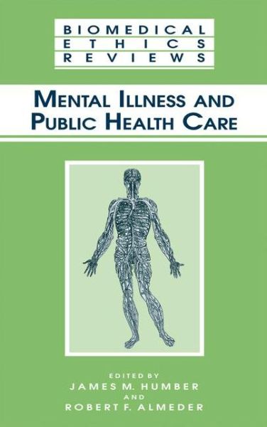 Cover for James M Humber · Mental Illness and Public Health Care - Biomedical Ethics Reviews (Paperback Book) [Softcover reprint of hardcover 1st ed. 2002 edition] (2010)