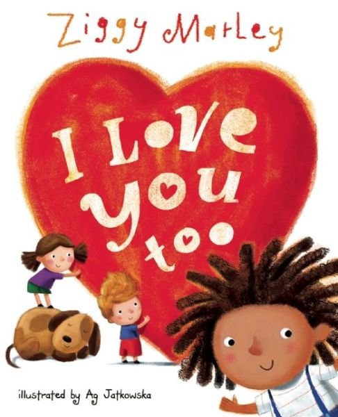 I Love You Too - Ziggy Marley - Livros - Akashic Books,U.S. - 9781617753107 - 15 de abril de 2014