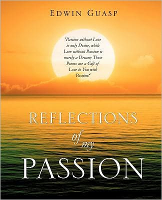 Reflections of My Passion - Edwin Guasp - Books - Xulon Press - 9781619043107 - September 30, 2011