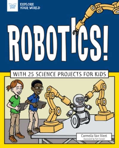 Cover for Carmella Van Vleet · Robotics! With 25 Science Projects for Kids (Book) (2019)