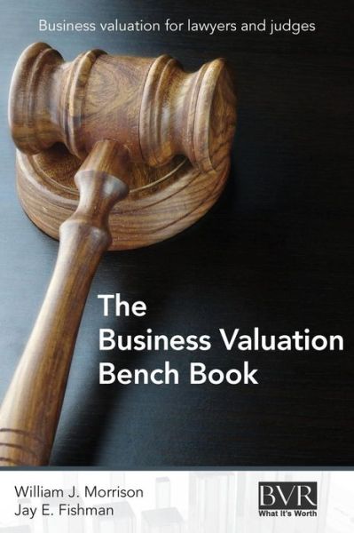 Cover for William J Morrison · The Business Valuation Bench Book (Hardcover Book) (2017)