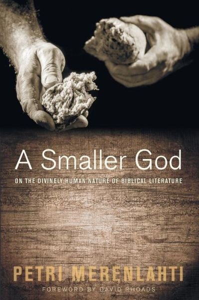 Cover for Petri Merenlahti · A Smaller God: on the Divinely Human Nature of Biblical Literature (Taschenbuch) (2014)