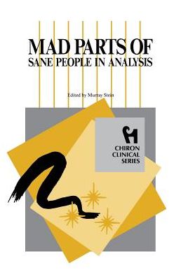 Cover for Murray Stein · Mad Parts of Sane People in Analysis (Chiron Clinical Series) (Gebundenes Buch) (2013)