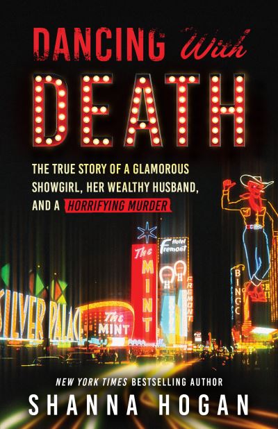 Cover for Shanna Hogan · Dancing with Death: The True Story of a Glamorous Showgirl, Her Wealthy Husband, and a Horrifying Murder (Paperback Book) [Reissue edition] (2021)