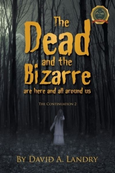 Cover for David A Landry · The Dead and the Bizarre are here and all around us (Paperback Book) (2021)