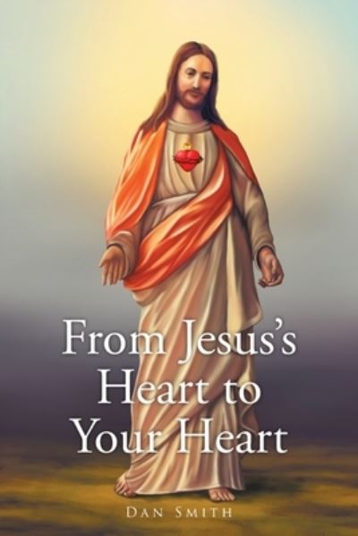 Cover for Dan Smith · From Jesus's Heart to Your Heart (Pocketbok) (2022)