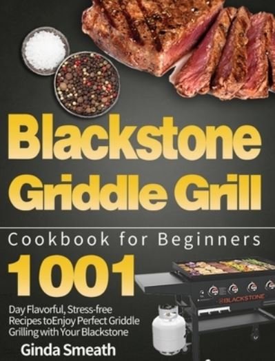 Cover for Ginda Smeath · Blackstone Griddle Grill Cookbook for Beginners (Hardcover bog) (2021)
