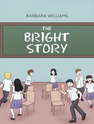 Cover for Barbara Williams · The Bright Story (Hardcover Book) (2018)