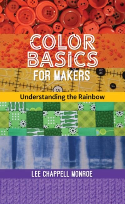 Lee Chappell Monroe · Color Basics for Makers: Understanding the Rainbow (Paperback Book) (2024)