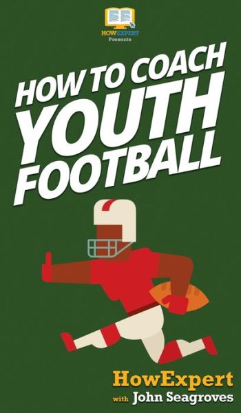 Cover for Howexpert · How To Coach Youth Football (Hardcover Book) (2020)