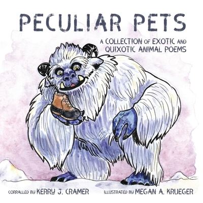 Cover for Kerry J Cramer · Peculiar Pets: A Collection of Exotic and Quixotic Animal Poems (Pocketbok) (2020)