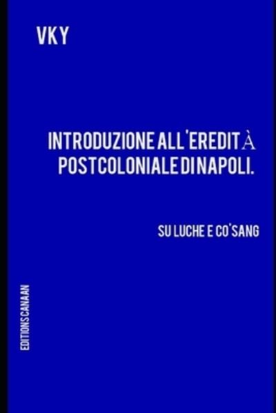 Cover for Vk Y · Introduzione all'eredita postcoloniale di Napoli. Su Luche e Co'Sang (Pocketbok) (2020)