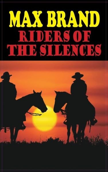 Cover for Max Brand · Riders of the Silences (Hardcover Book) (2008)