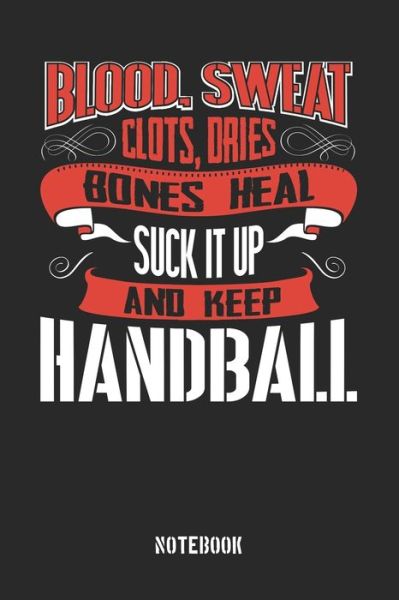 Cover for Anfrato Designs · Blood Sweat clots dries. Shut up and keep Handball (Paperback Book) (2019)