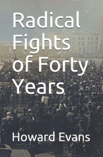 Cover for Howard Evans · Radical Fights of Forty Years (Paperback Book) (2020)
