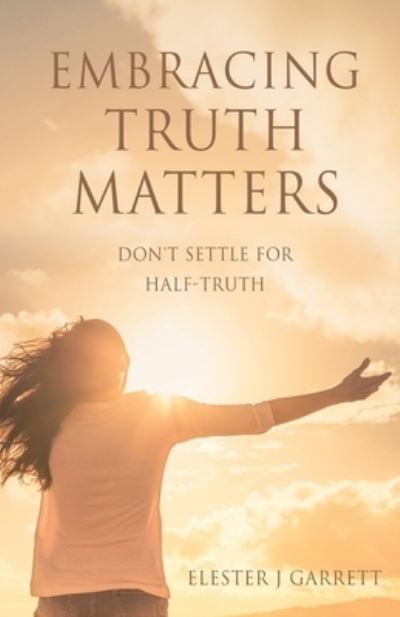 Cover for Elester J. Garrett · Embracing Truth Matters (Buch) (2022)