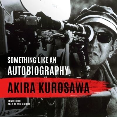 Something Like an Autobiography - Akira Kurosawa - Muziek - Blackstone Publishing - 9781665059107 - 21 september 2021