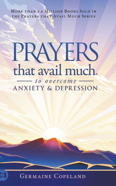 Cover for Germaine Copeland · Prayers that Avail Much to Overcome Anxiety and Depression (Hardcover Book) (2021)