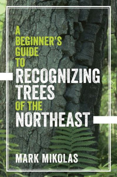 Cover for Mark Mikolas · A Beginner's Guide to Recognizing Trees of the Northeast (Paperback Book) (2017)