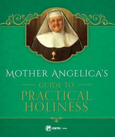 Cover for Mother Angelica · Mother Angelica's Guide to Practical Holiness (Hardcover Book) (2018)