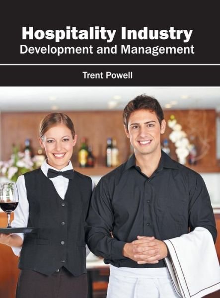 Cover for Trent Powell · Hospitality Industry: Development and Management (Inbunden Bok) (2016)
